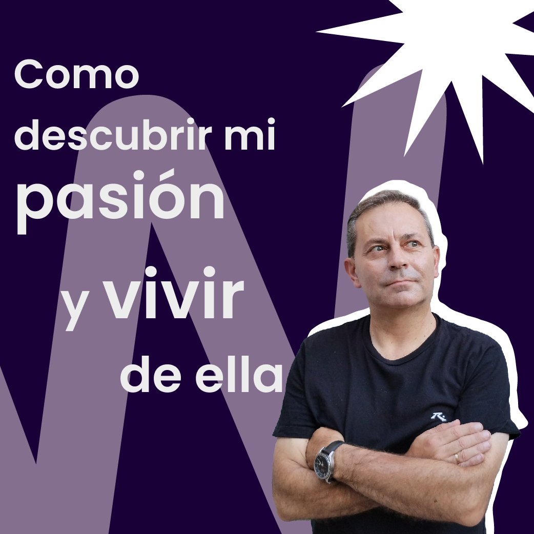 Como descubrir mi pasión y vivir de ella